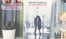 La vita fino a te, Matteo Bussola: libri da leggere